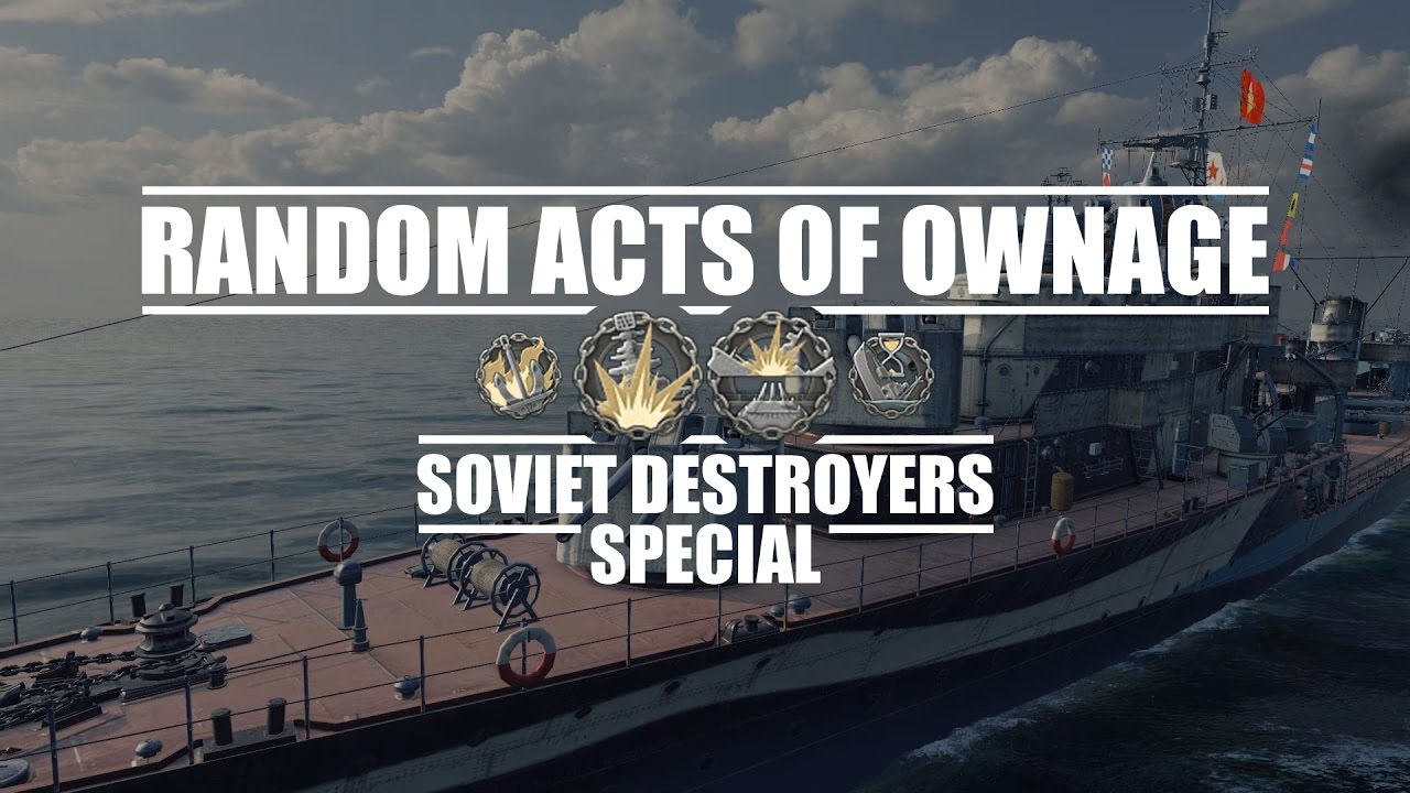World Of Warships - Random Acts Of Ownage #8 - Soviet Destroyers Special