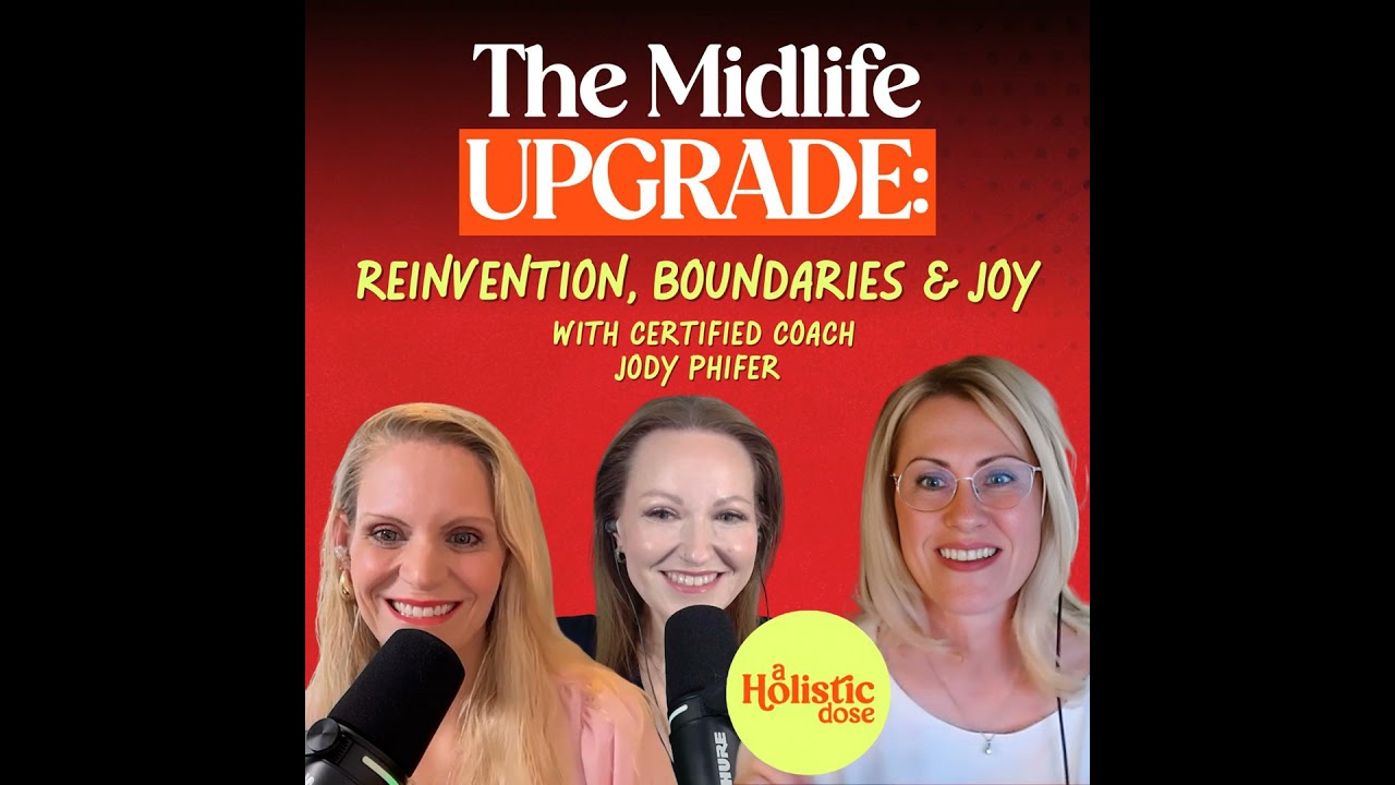 The Midlife Upgrade: Reinvention, Boundaries & Joy with Certified Coach Jody Phifer | EP 32