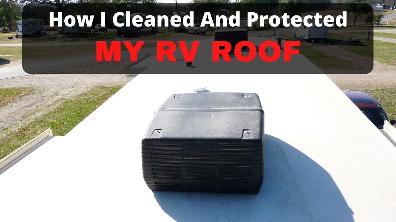 How I Cleaned And Protected My RV Roof