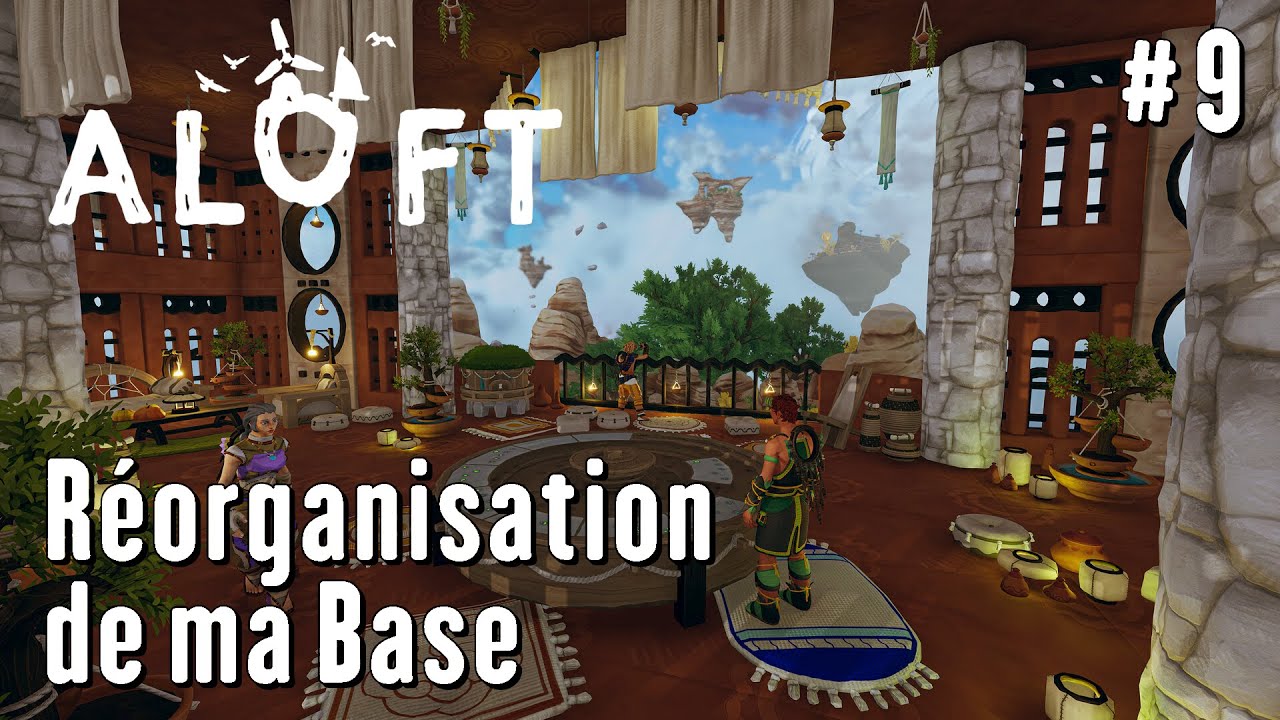 Aloft - Let's Play #9 - Réorganisation de la Base !