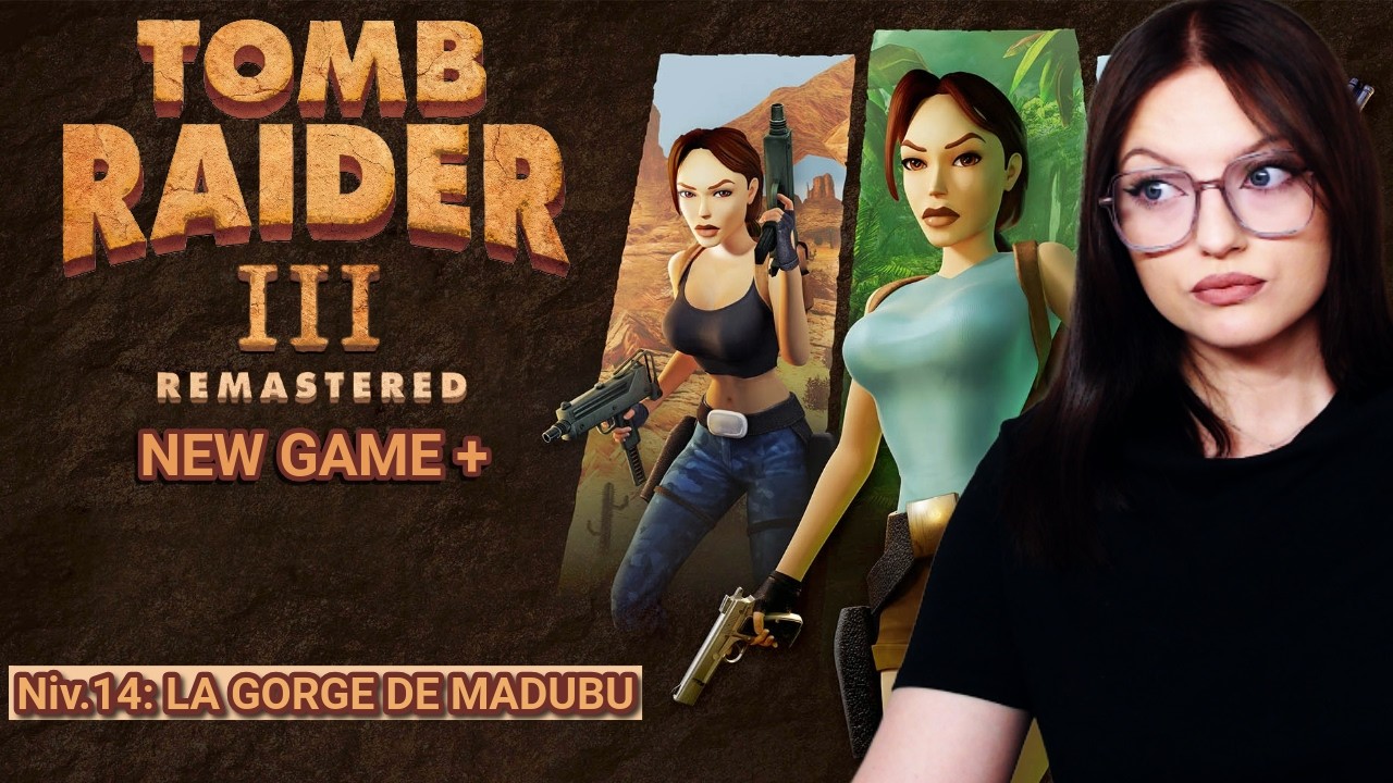 TOMB RAIDER III - REMASTERED - NEW GAME + : LA GORGE DE MADUBU