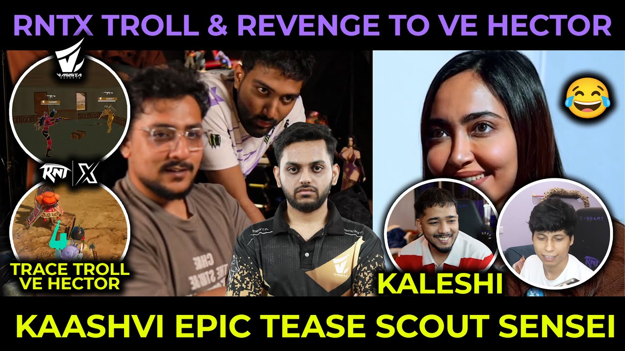 RNTX Revenge to VE Hector EGO Clash Troll 💀 Kaashvi TEASE Scout Sensei🤣 RNTX BGIS Grind Highlights
