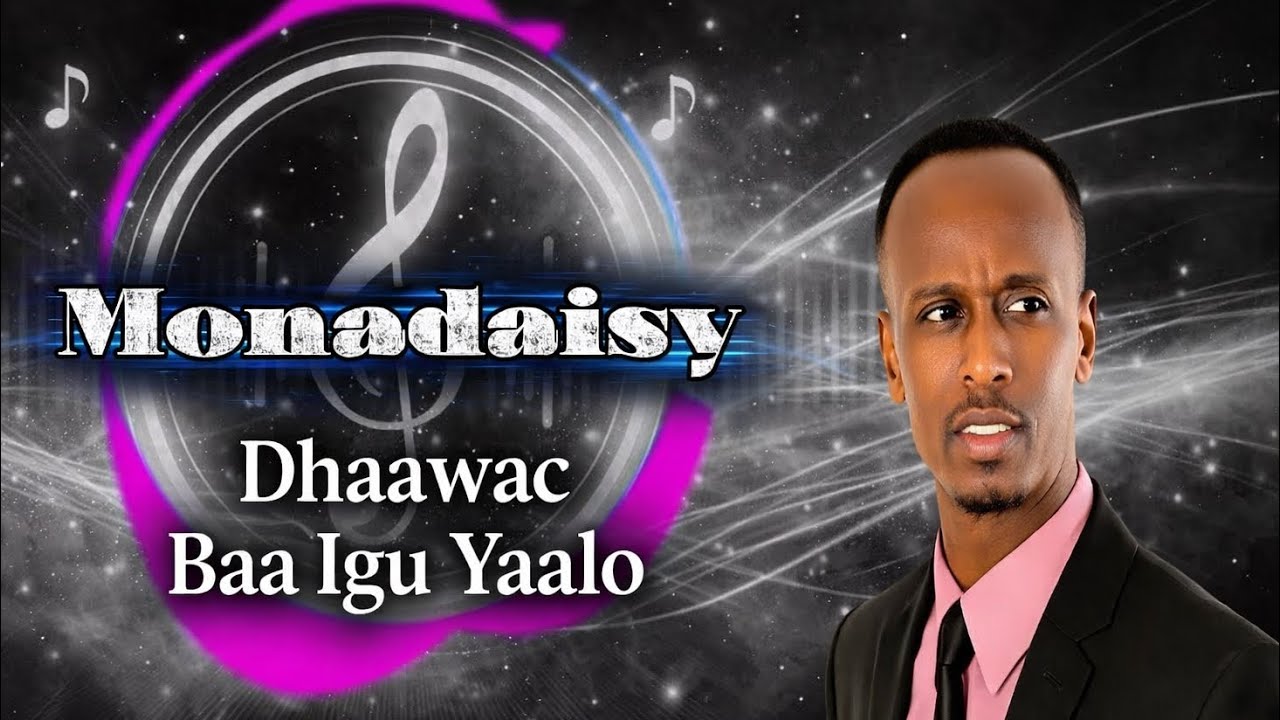 Dhaawac Baa Igu Yaalo - Monadaisy 