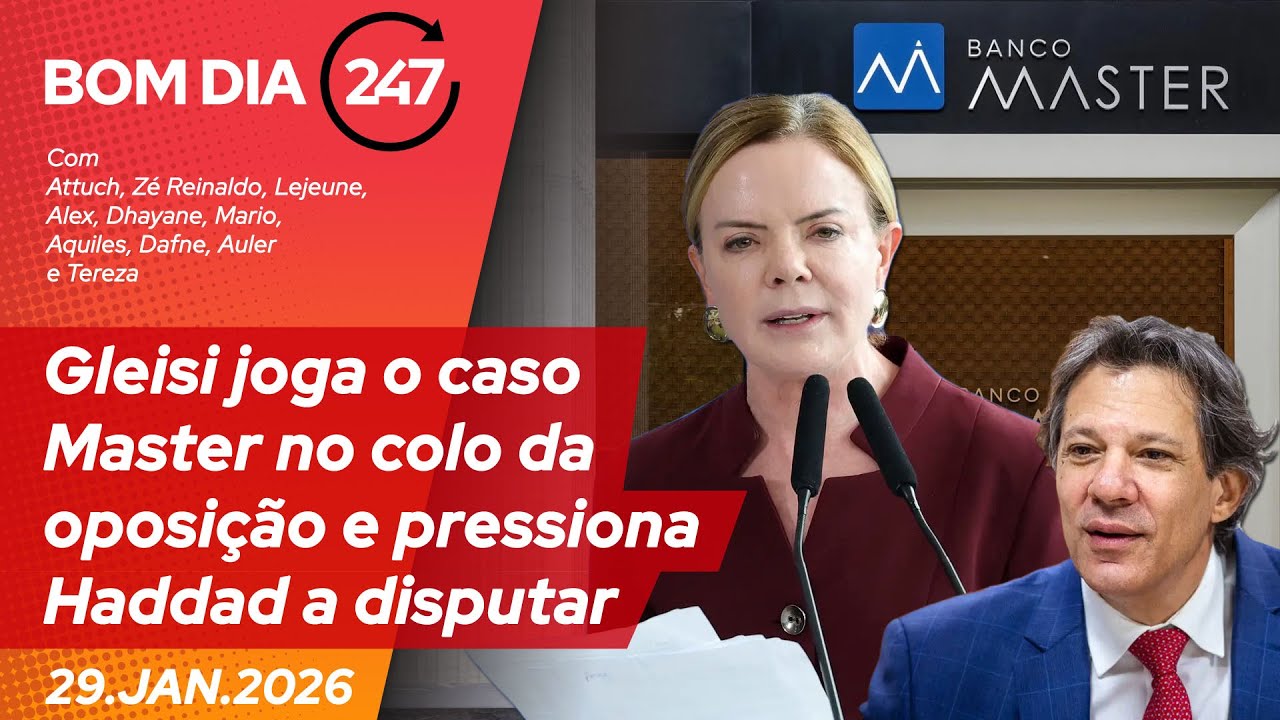 Bom dia 247: Gleisi joga o caso Master no colo da oposição e pressiona Haddad a disputar (29.1.26)