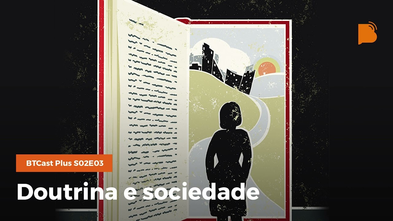 Doutrina e sociedade - BTCastPlus S02E03