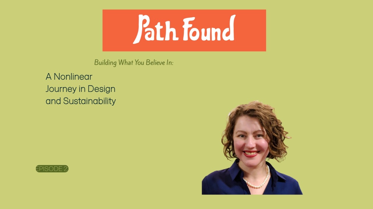 Building What You Believe In: A Nonlinear Journey in Design & Sustainability