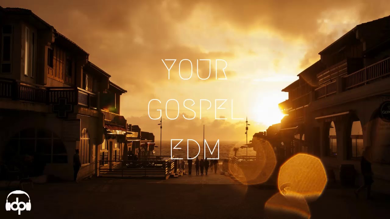 your GOSPEL edm 2017  #7 