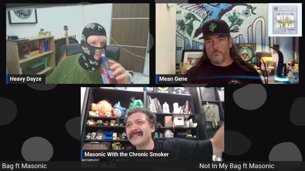 Not In My Bag Ep 7 Ft Masonic, Mean Gene of Mendocino and Heavy Dazye