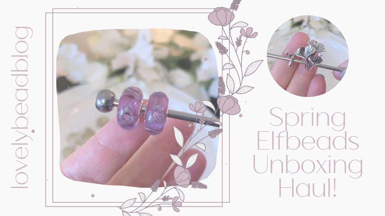 Spring Elfbeads Unboxing Haul - Glass and Silver Beads