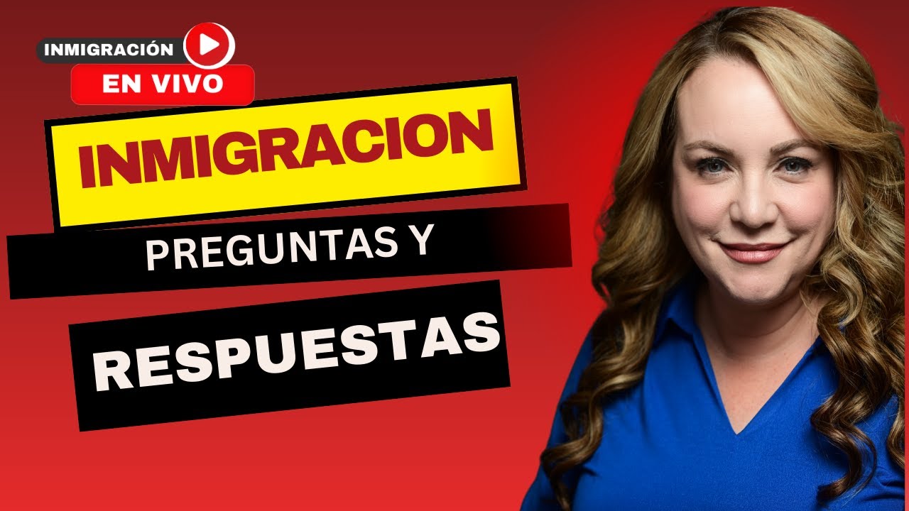 ÚLTIMAS NOTICIAS DE INMIGRACIÓN, PREGUNTAS Y RESPUESTAS.