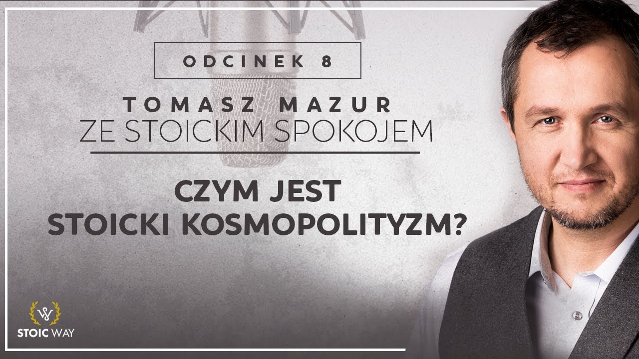 Czym jest stoicki kosmopolityzm? PODCAST Ze stoickim spokojem #08