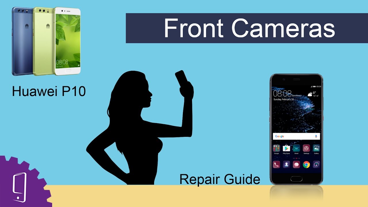 Huawei P10 Front Camera Repair Guide