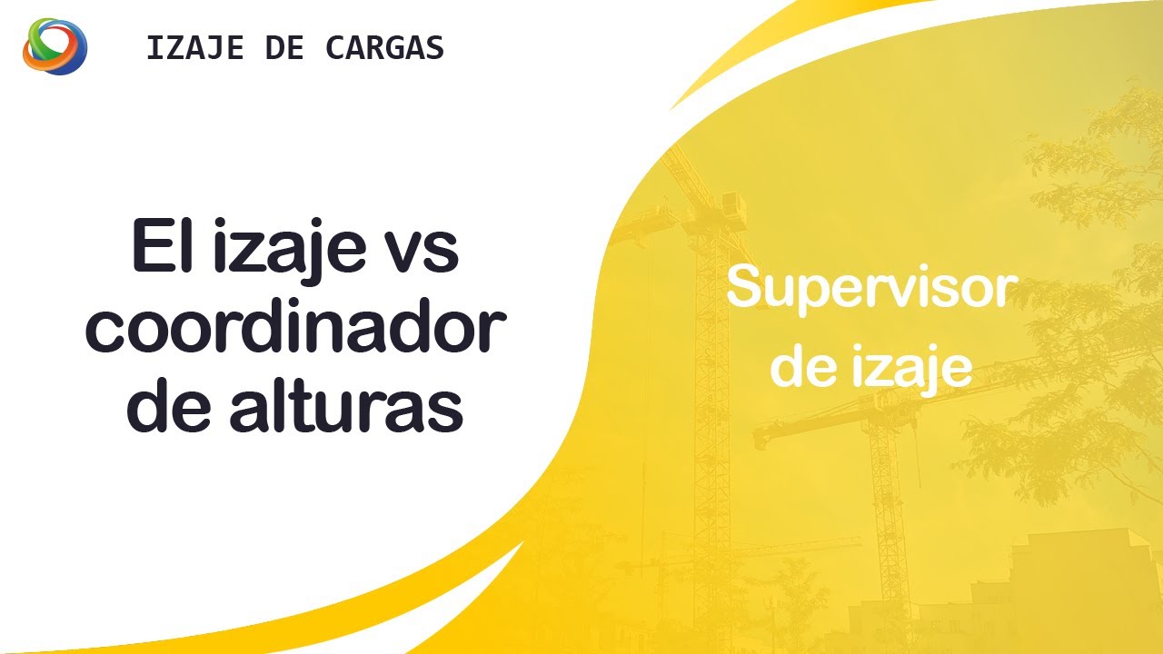 Supervisor y plan de Izaje de cargas versus Coordinador de Alturas roles en el SGSST Izaje y SST