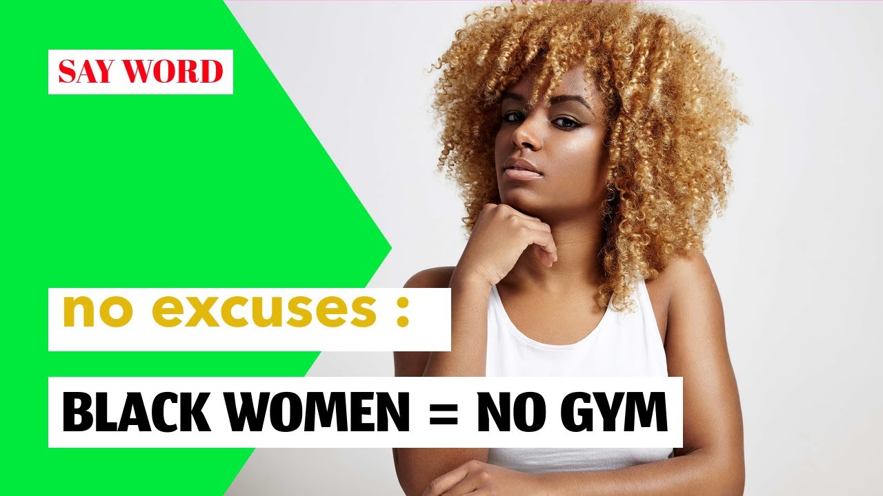 No black women in the gym ? WHY!!!