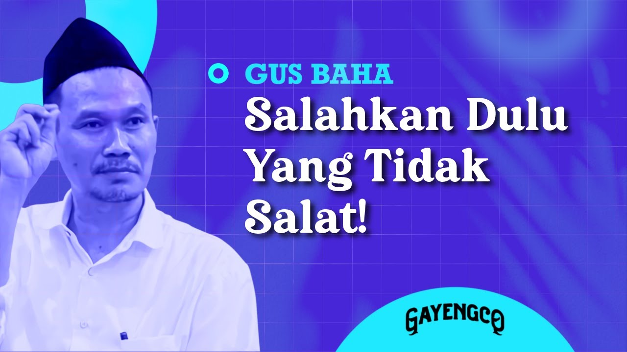 Gus Baha: Salahkan Dulu Yang Tidak Salat!