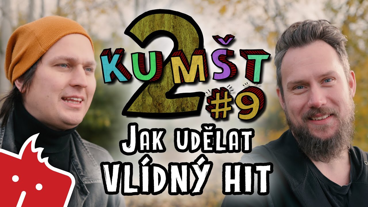 Kumšt II #9: Jak udělat VLÍDNÝ HIT