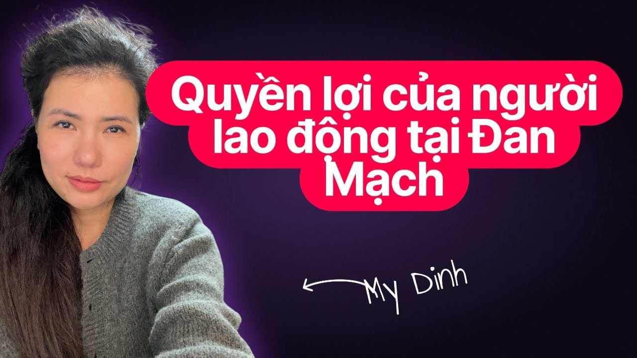 Quyền lợi của người lao động tại Đan Mạch 🇩🇰 #cuocsongdanmach #nguoivietxaxu #giadinh #laodong 