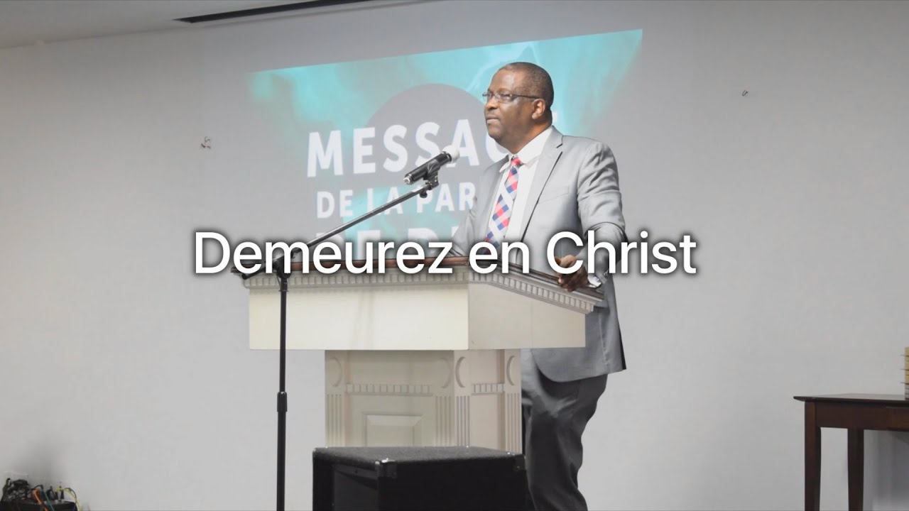 Service du Dimanche 9 Mai 2021 - Comment Demeurer en Christ par Dr Jean Marc D&eacute;sir&eacute;