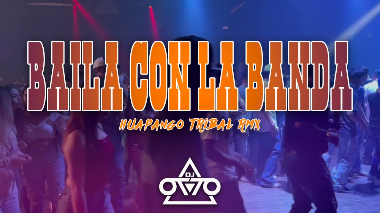 Baila Con La Banda - Dj Otto (Huapango Tribal Remix)