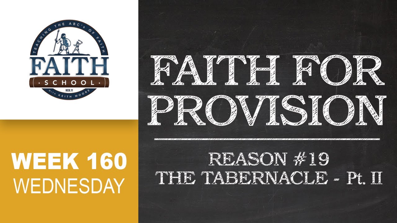 Faith School Week 160 - Wednesday - Faith For Provision: #19 The Tabernacle - II #faithschool