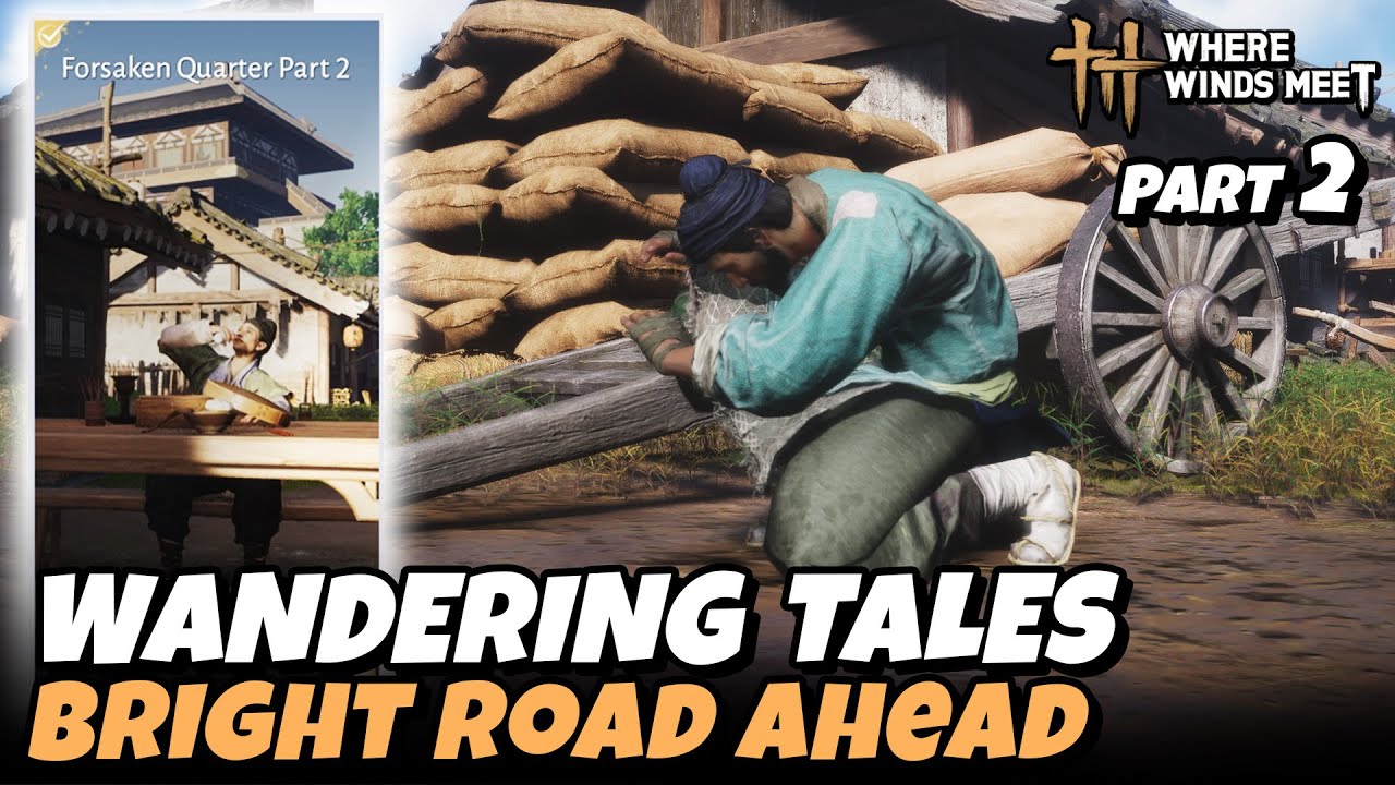 Bright Road Ahead Forsaken Quarter Part 2 - Wandering Tales (Kaifeng) | Where Winds Meet