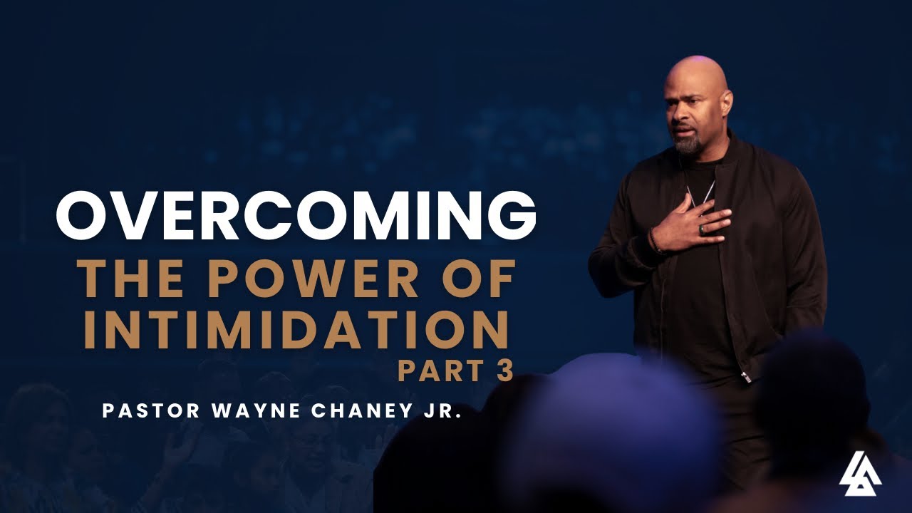 Overcoming the Power of Intimidation Part 3 | July 13th 2025 | Pastor Wayne Chaney Jr.
