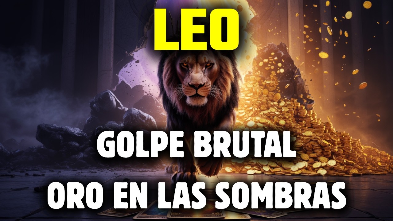 LEO - APARECE Y LO QUE REVELA TE GOLPEA😱VENCES EN LAS SOMBRAS Y LLEGA TU ORO🦁🔥