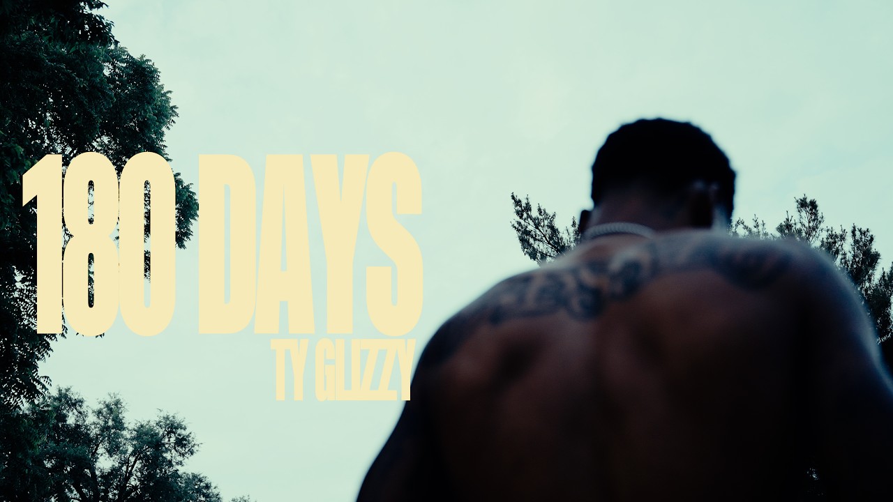 Ty Glizzy - 180 Days (Official Music Video)