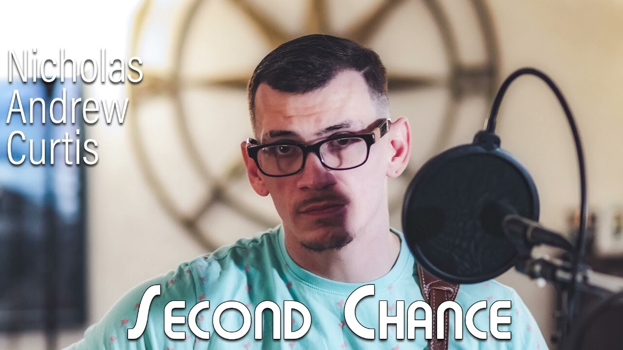 Second Chance Song Nicholas Andrew Curtis