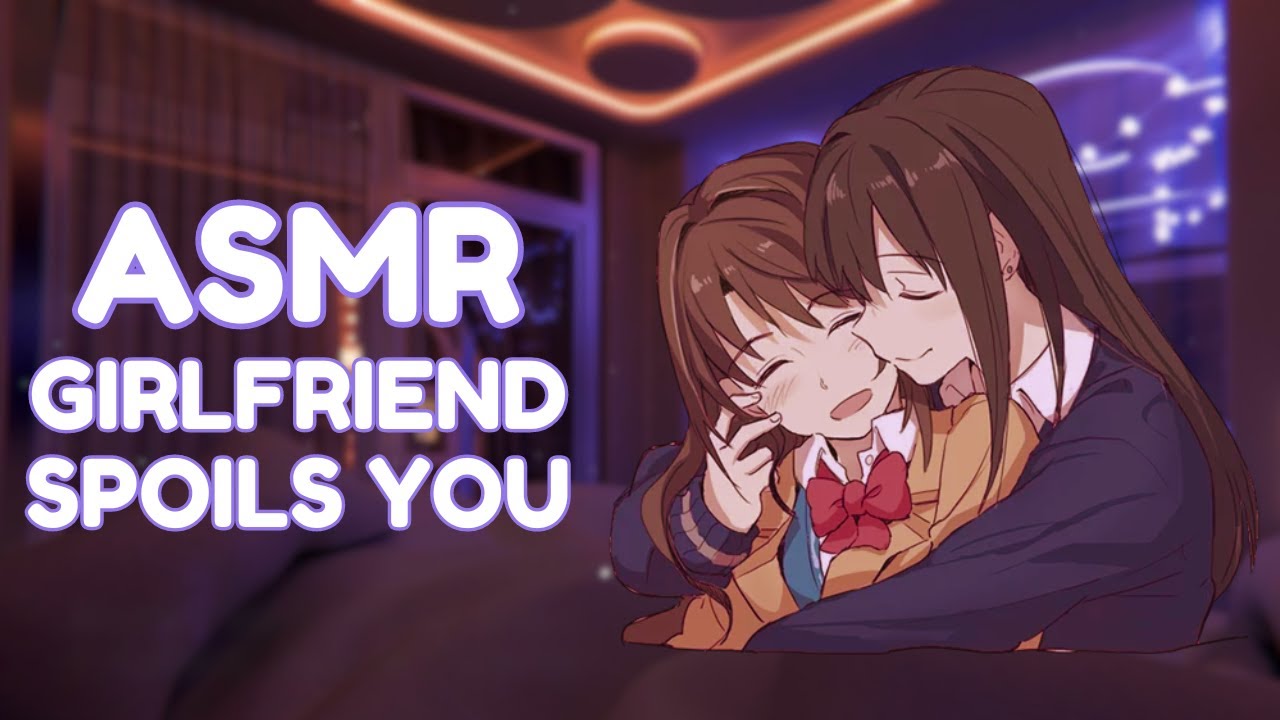 ASMR || Girlfriend Spoils you ♡ [F4F] [Massage] [Lotion Sounds] [ASMR Roleplay]