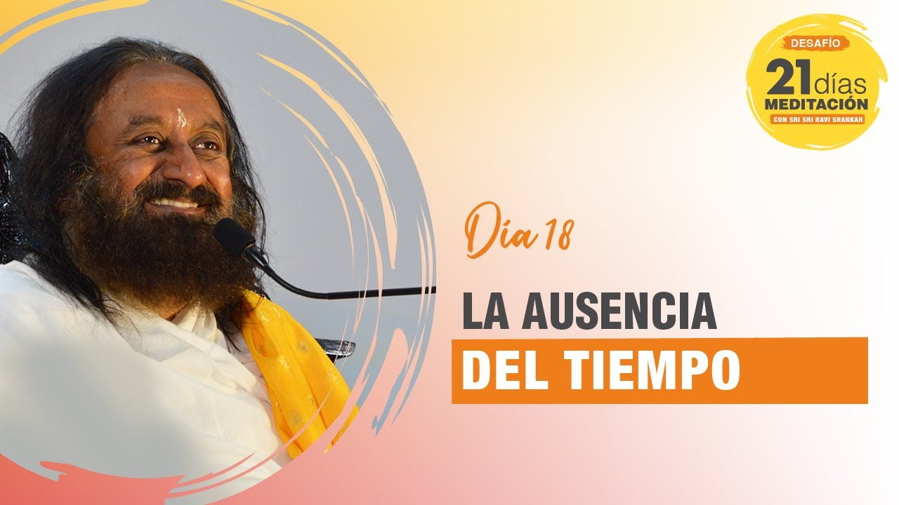 Día 18 del desafío de 21 días de meditación con Sri Sri Ravi Shankar | La atemporalidad