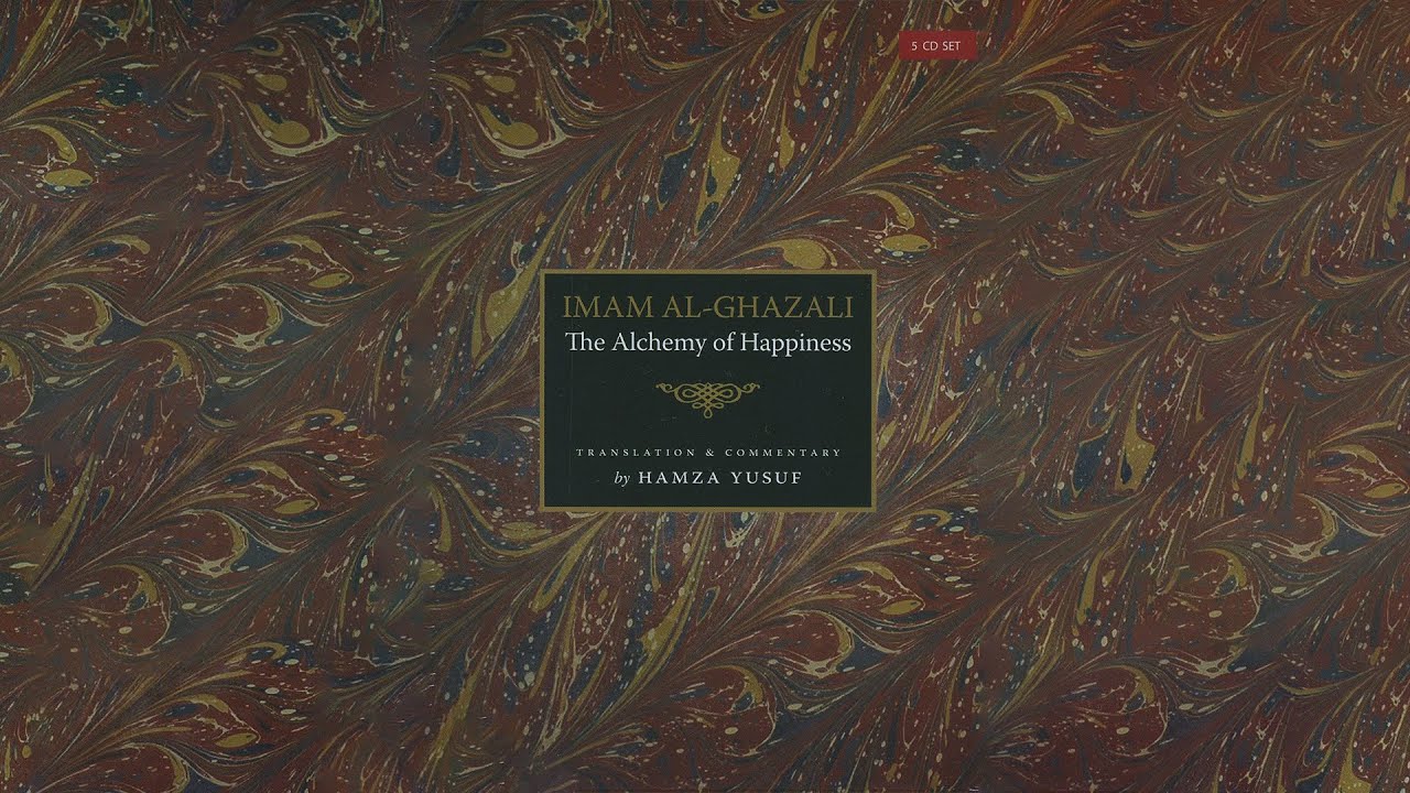 The Alchemy of Happiness by Shaykh Hamza Yusuf
