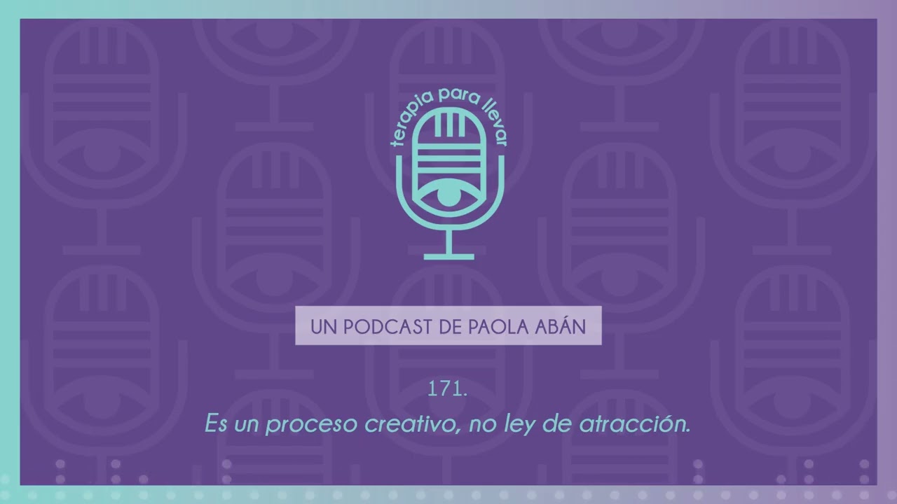 171. Es un proceso creativo, no ley de atracción