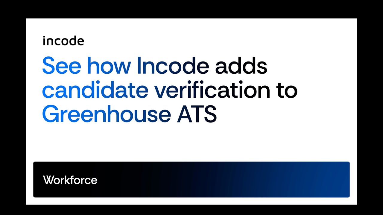 See how Incode adds candidate verification to Greenhouse ATS