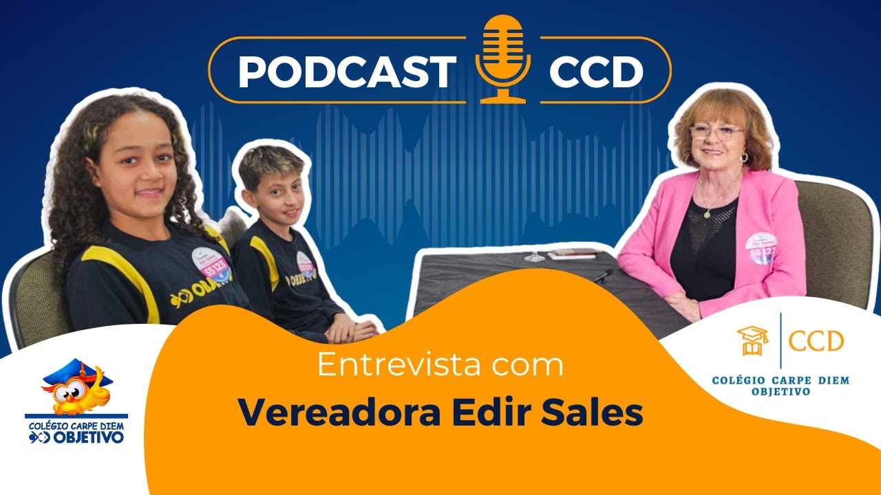 4º PODCAST CCD - Entrevista com a Vereadora Edir Sales | Colégio Carpe Diem Objetivo