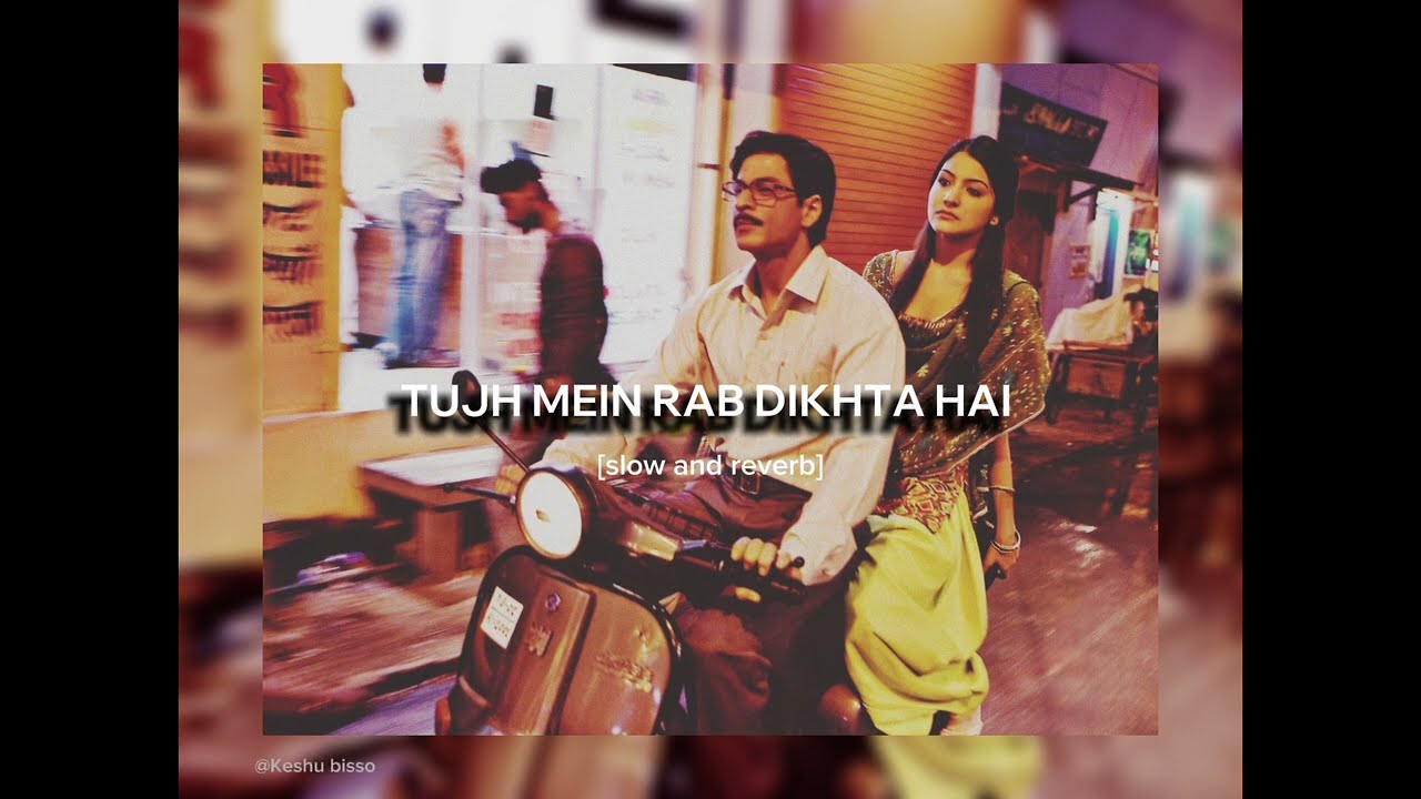 TUJH MEIN RAB DIKHTA HAI 🤌🏻[slow and reverb]