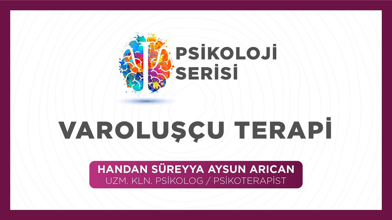 Psikoloji Serisi - Varoluşçu Terapi