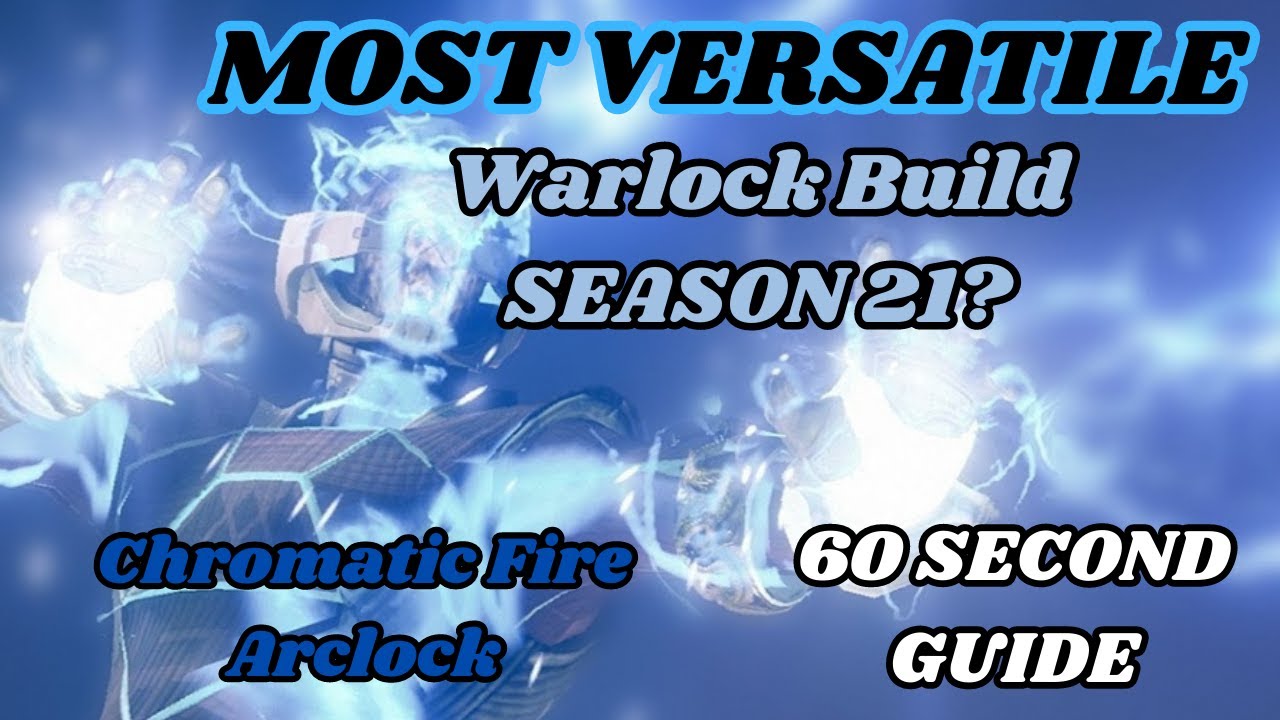Most Versatile Warlock Build for Season 21? Chromatic Fire Arclock 60 Second Guide