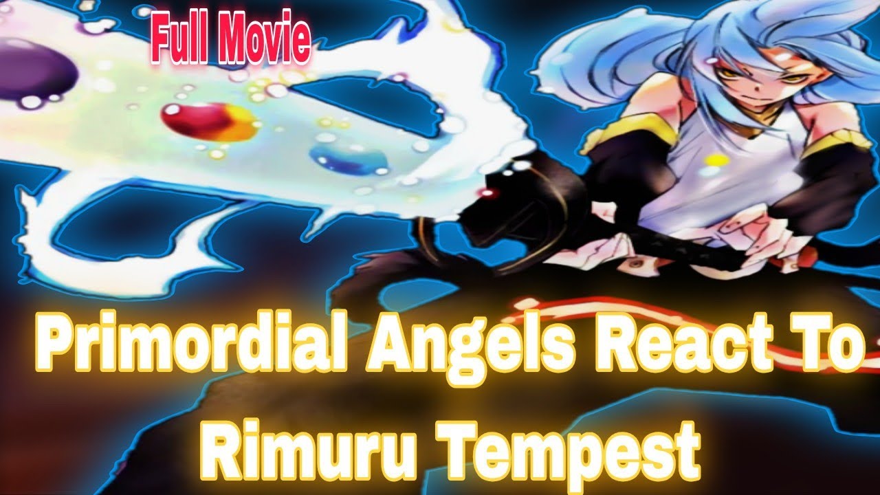 Primordial Angels React To Rimuru Tempest | Gacha Reaction | Full Movie 