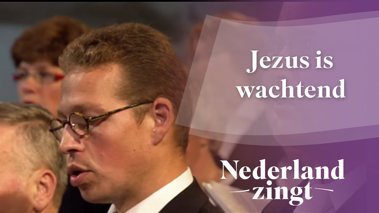 Jezus is wachtend - Nederland Zingt