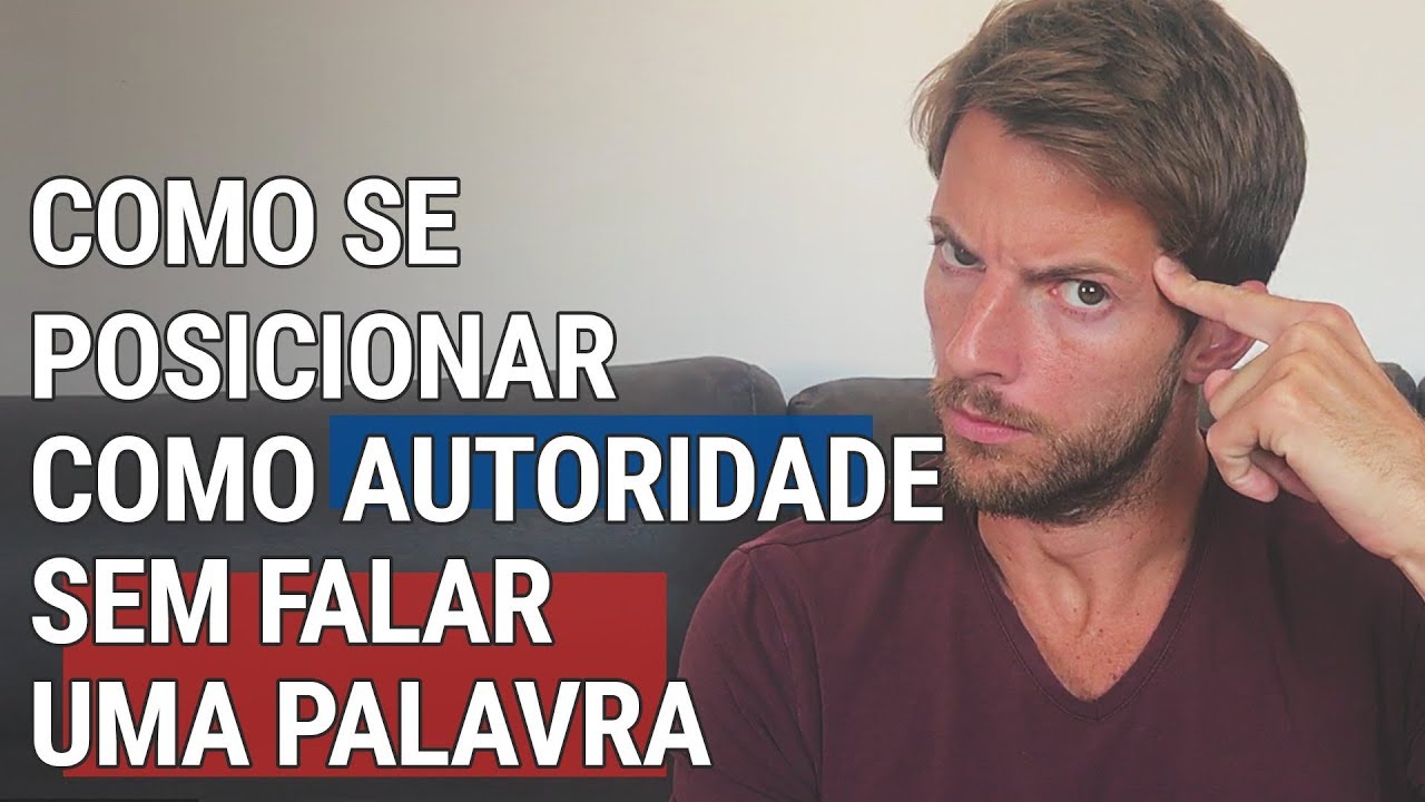 Como Se Posicionar Como Autoridade Sem Falar Uma Palavra