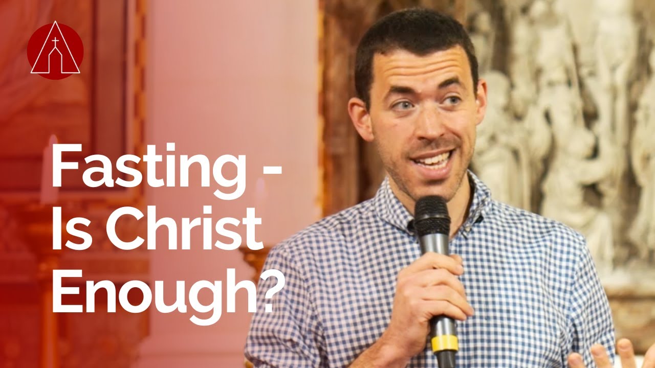 Fasting - Is Christ Enough? • Mike Addis • Ascension Online
