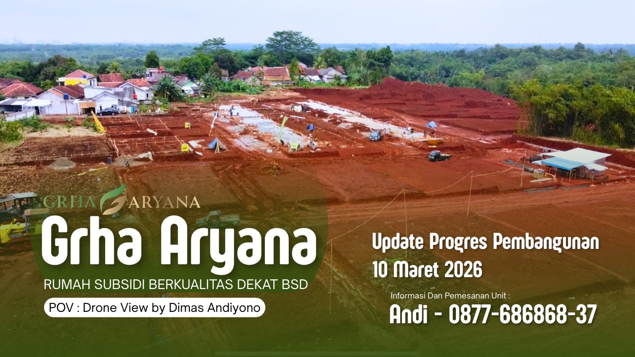Grha Aryana | Update Progress 10 Maret 2026 | Perumahan Subsidi Berkualitas | Gunung Sindur