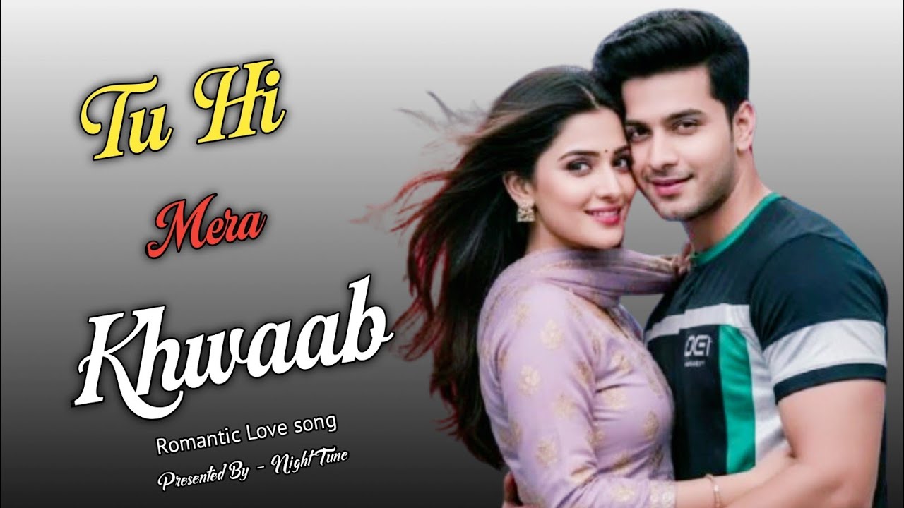 Tu Hi Mera Khwaab / New Romantic Love Song / Hindi Song 