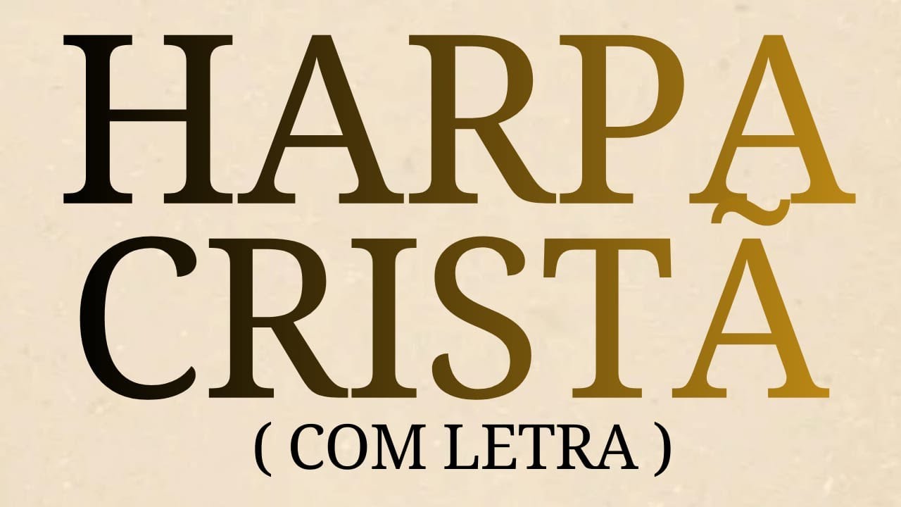 OS MAIS BELOS HINOS DA HARPA CRISTÃ - COM LETRA - VOLUME 23