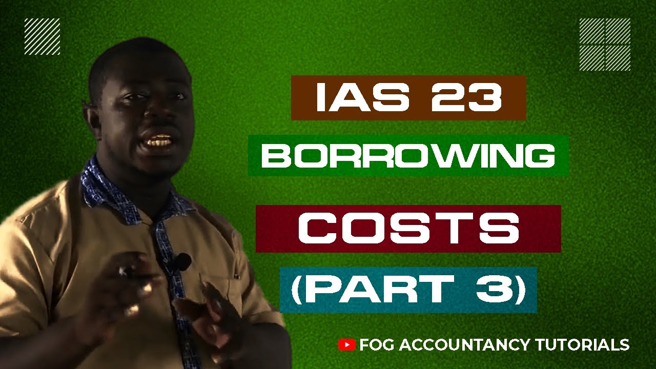 IAS 23 - BORROWING COSTS (PART 3)