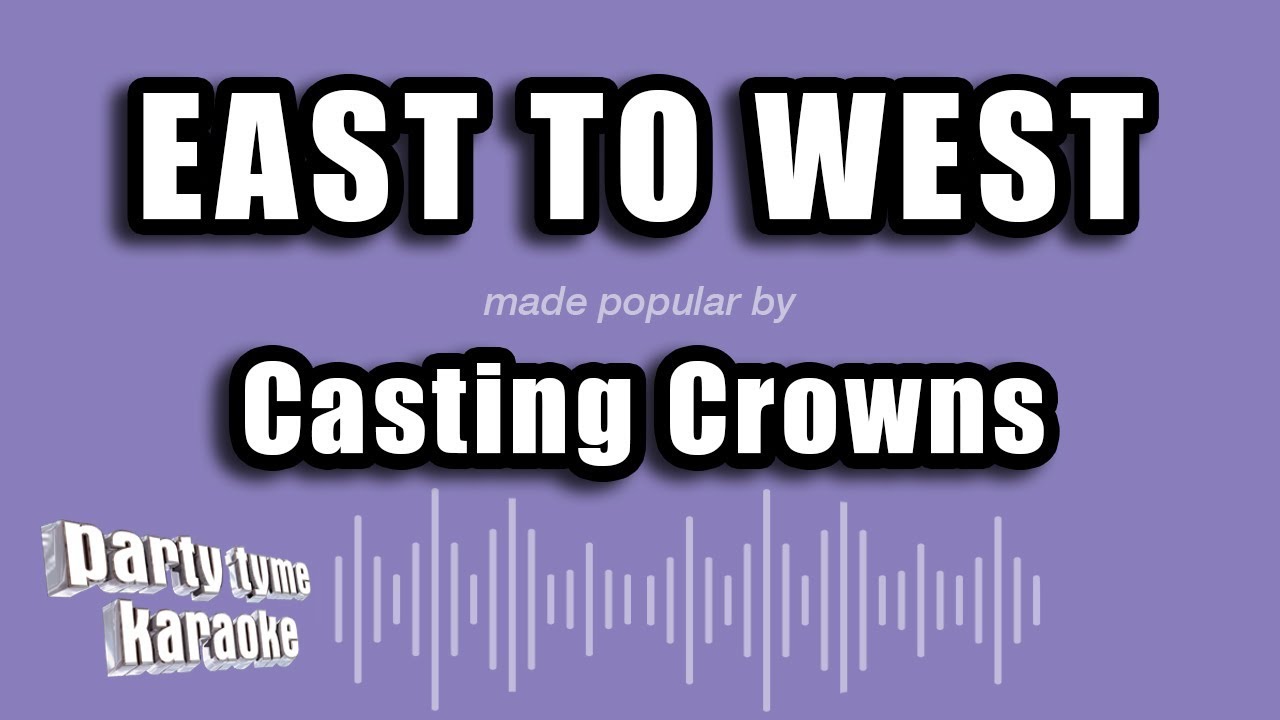 Casting Crowns - East To West (Karaoke Version)