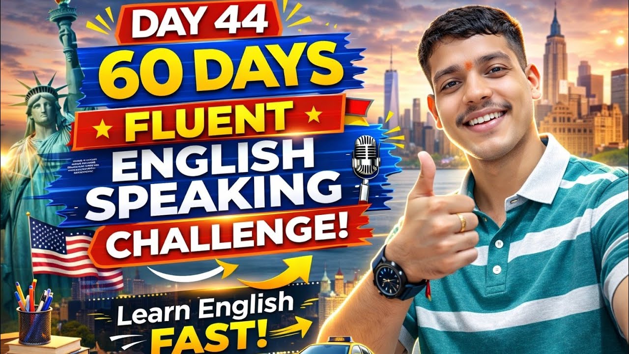 Day 44 of 60 🚀 | English Speaking Challenge | My Fluency Journey 🗣️🔥