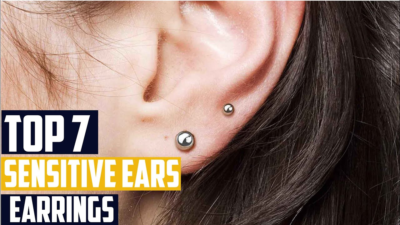 Best Earrings for Sensitive Ears: Top Picks & Reviews
