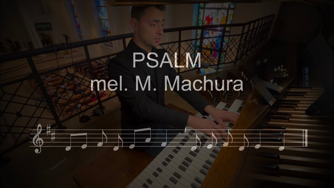 Psalm | melodia M. Machura | organy Paweł Moszkowicz